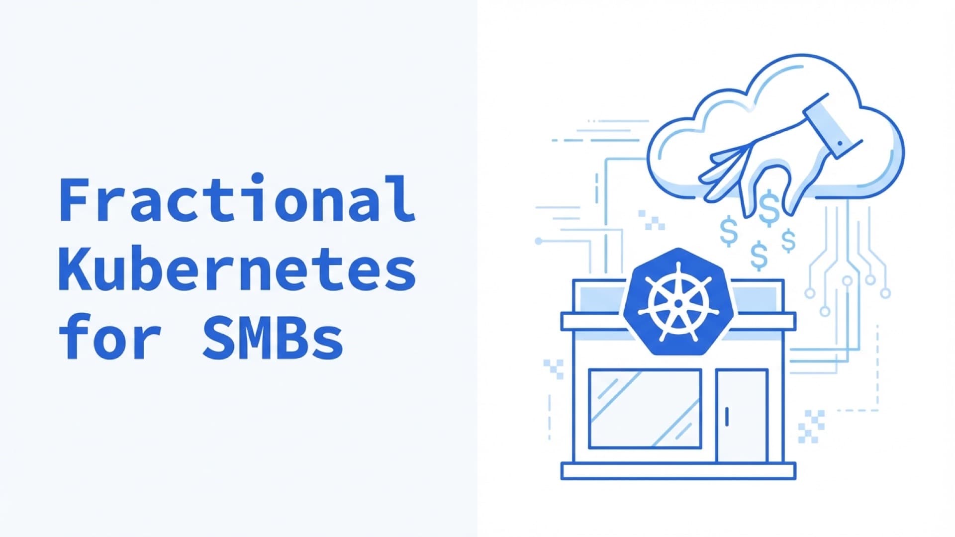 How to Leverage Fractional Kubernetes Support as an Affordable IT Solution for Small-Medium Businesses