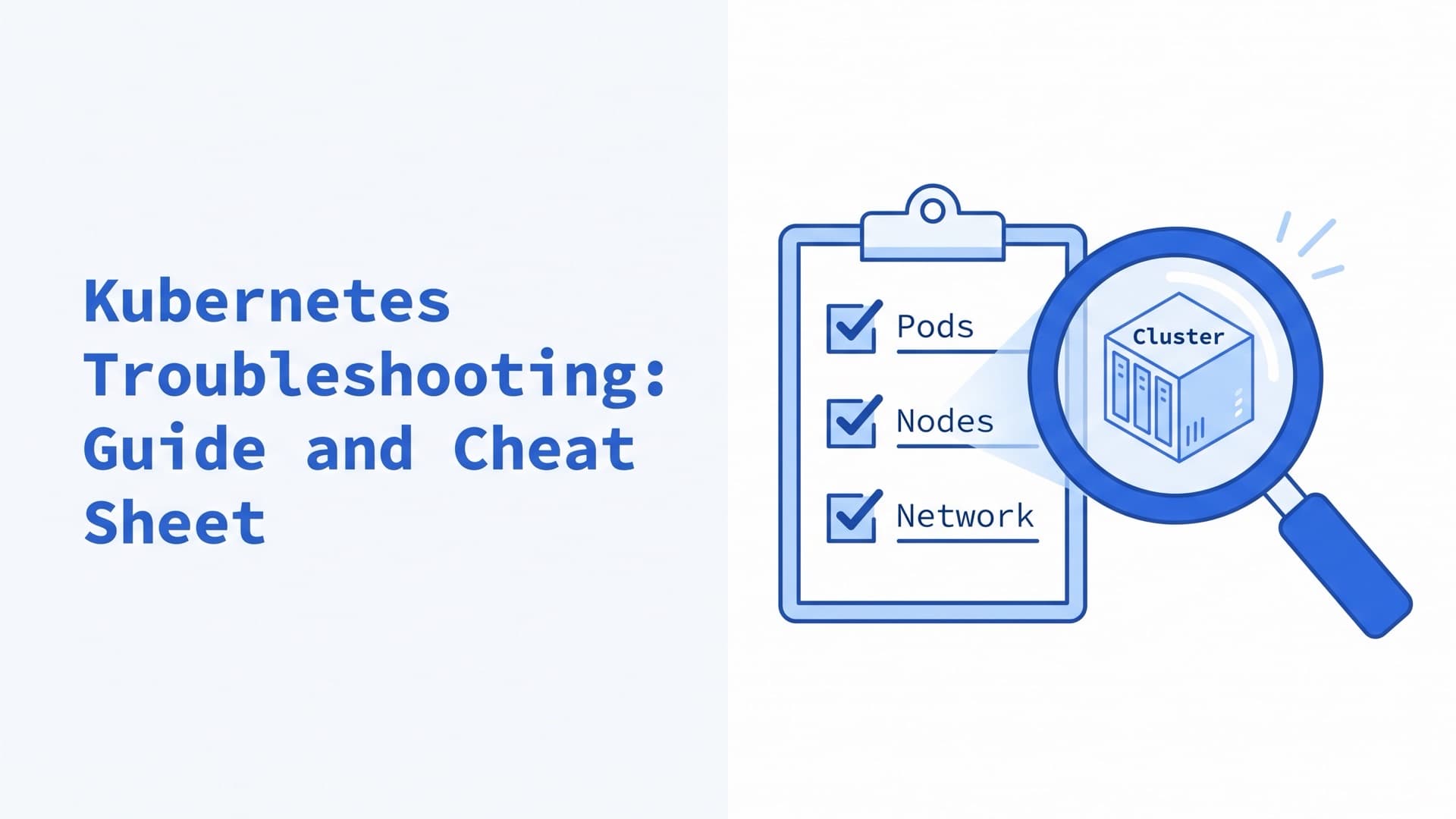 Kubernetes Troubleshooting: Guide and Cheat Sheet