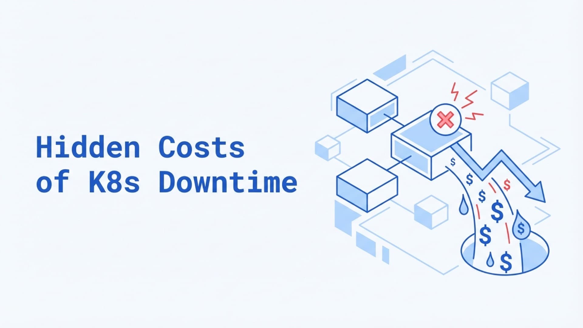 The Hidden Costs of Kubernetes Downtime (And How to Avoid Them)