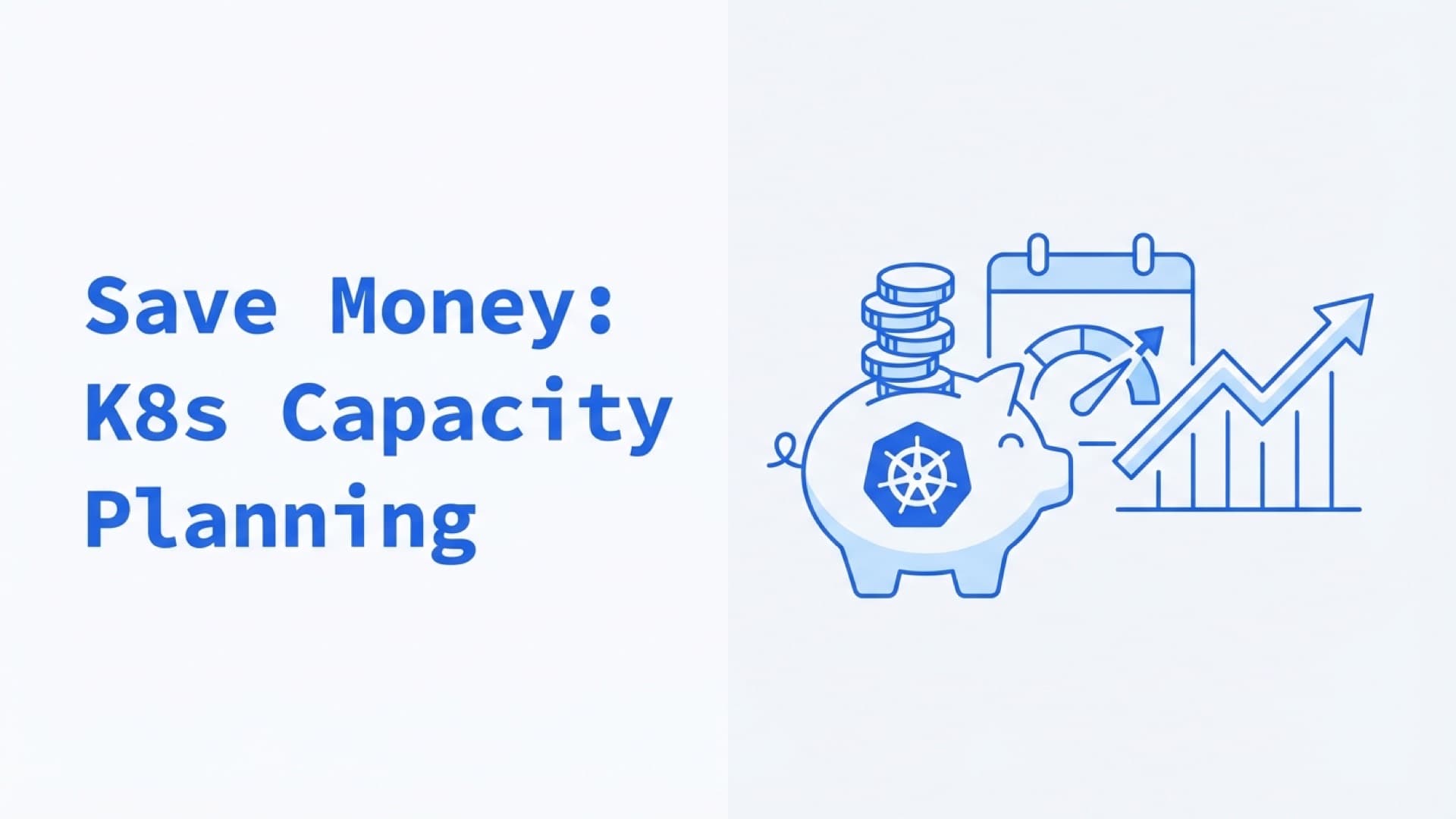 Want to save money with Kubernetes? Try Proactive Capacity Planning