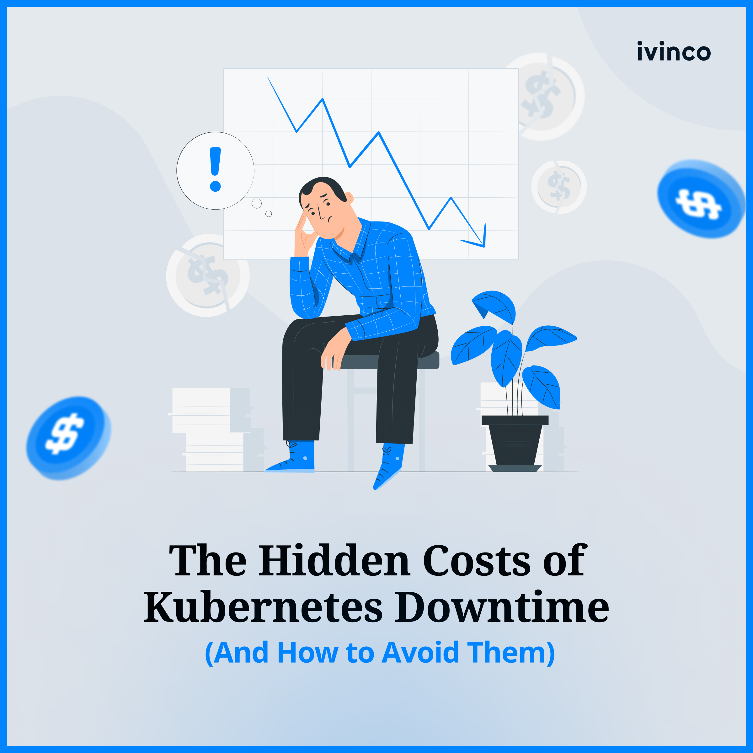 The Hidden Costs of Kubernetes Downtime (And How to Avoid Them)
